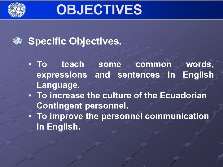 OBJECTIVES Specific Objectives. • To teach some common words, expressions and sentences in English