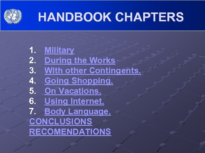 HANDBOOK CHAPTERS 1. Military 2. During the Works 3. With other Contingents. 4. Going