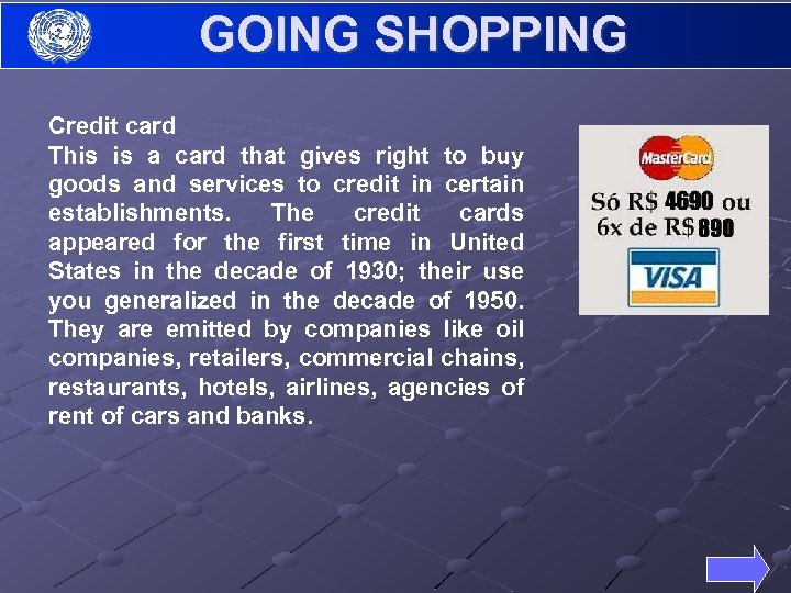 GOING SHOPPING Credit card This is a card that gives right to buy goods