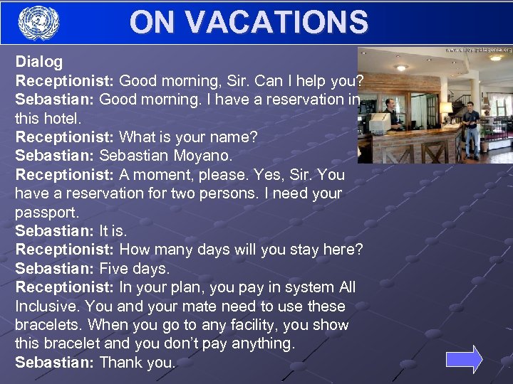 ON VACATIONS Dialog Receptionist: Good morning, Sir. Can I help you? Sebastian: Good morning.