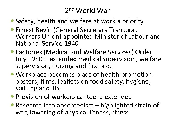 2 nd World War Safety, health and welfare at work a priority Ernest Bevin