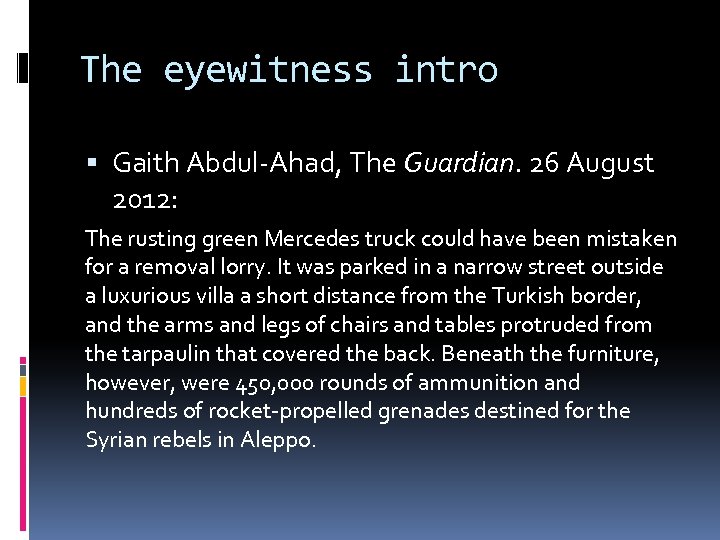 The eyewitness intro Gaith Abdul-Ahad, The Guardian. 26 August 2012: The rusting green Mercedes