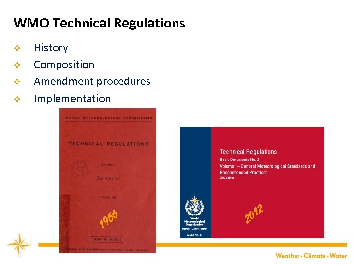 WMO Technical Regulations v v History Composition Amendment procedures Implementation 1 56 9 12