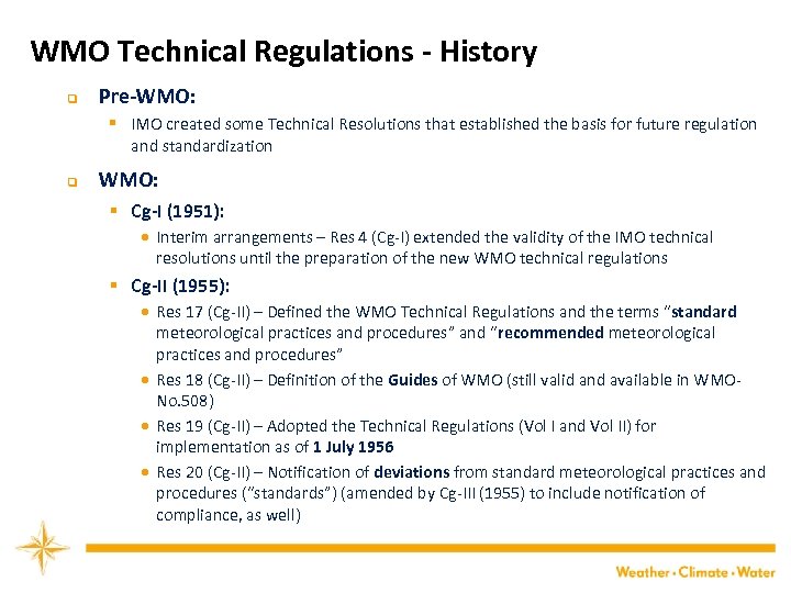 WMO Technical Regulations - History q Pre-WMO: § IMO created some Technical Resolutions that