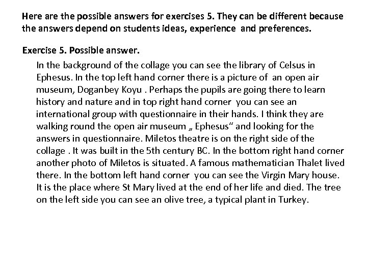 Here are the possible answers for exercises 5. They can be different because the
