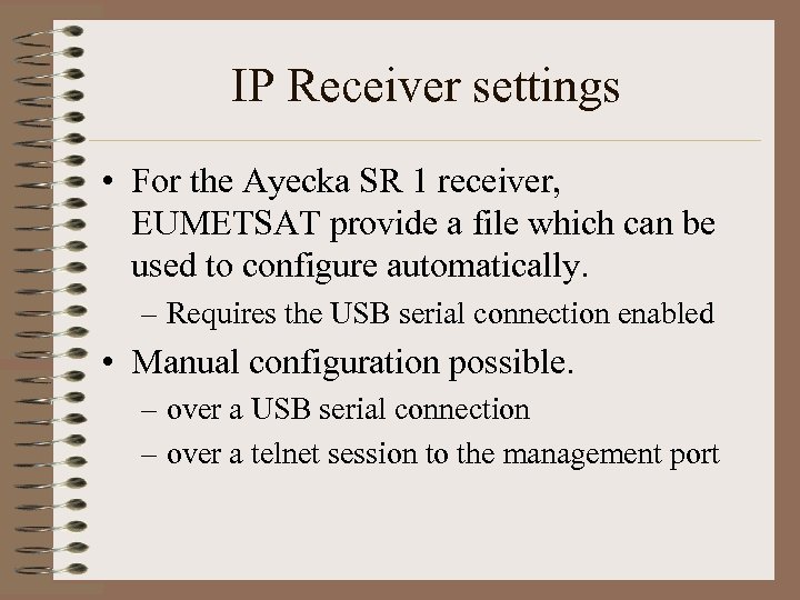IP Receiver settings • For the Ayecka SR 1 receiver, EUMETSAT provide a file