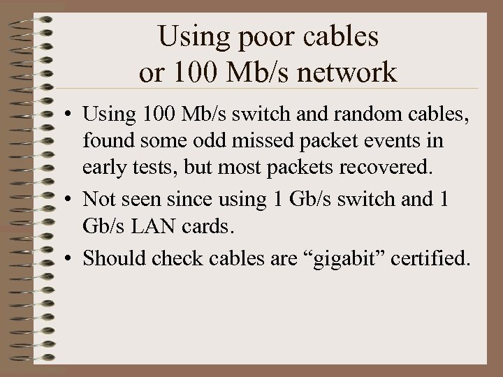 Using poor cables or 100 Mb/s network • Using 100 Mb/s switch and random