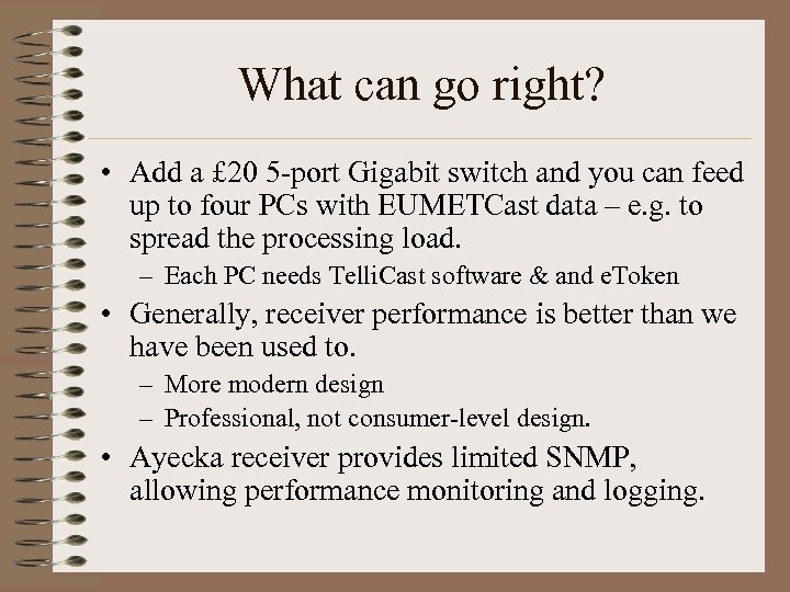 What can go right? • Add a £ 20 5 -port Gigabit switch and