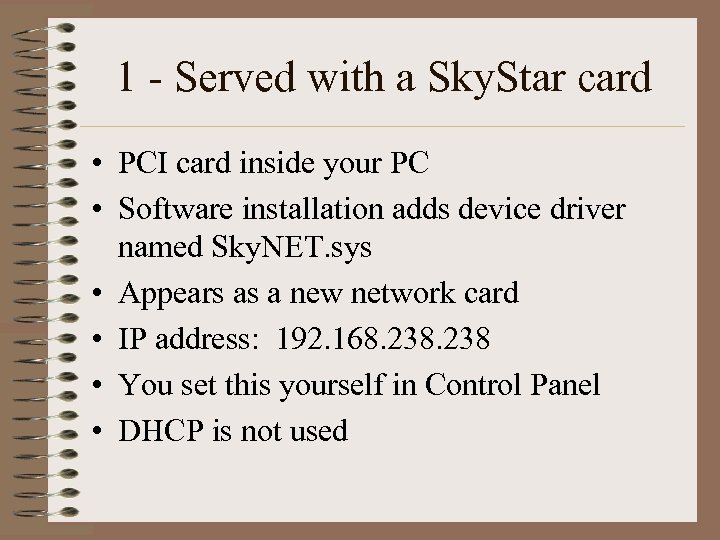 1 - Served with a Sky. Star card • PCI card inside your PC