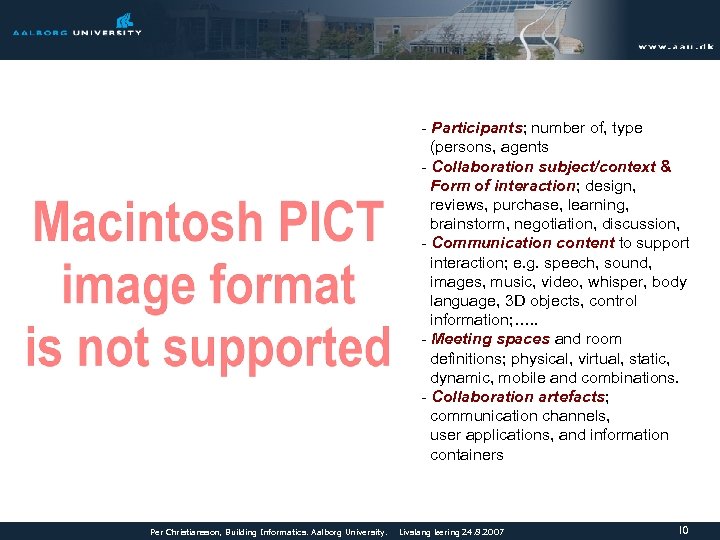 - Participants; number of, type (persons, agents - Collaboration subject/context & Form of interaction;
