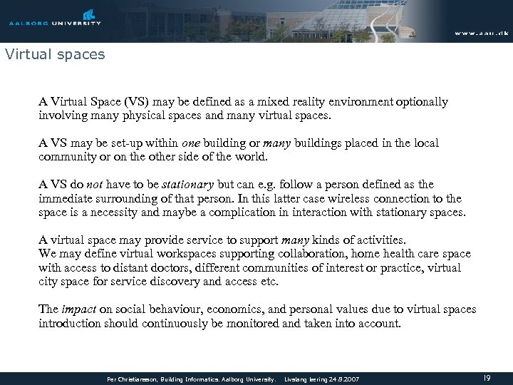 Virtual spaces A Virtual Space (VS) may be defined as a mixed reality environment