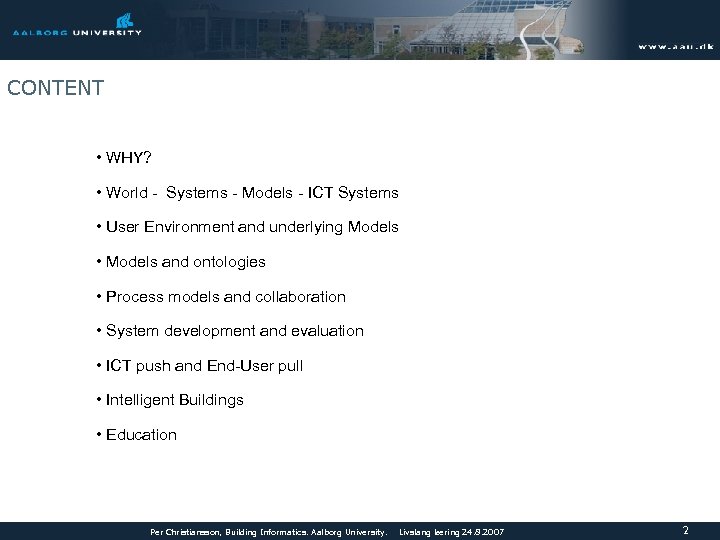 CONTENT • WHY? • World - Systems - Models - ICT Systems • User