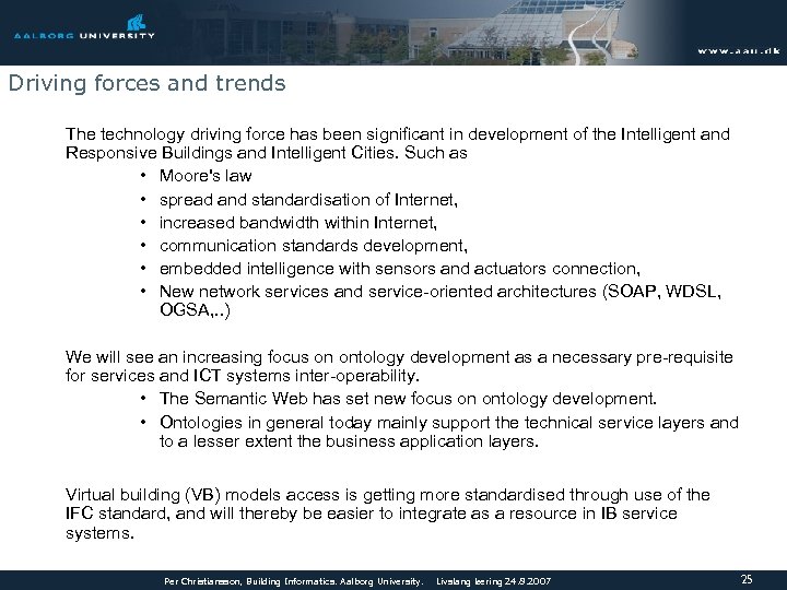 Driving forces and trends The technology driving force has been significant in development of