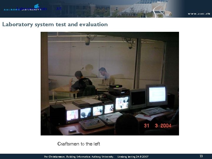 Laboratory Tests 3/5 Laboratory system test and evaluation Craftsmen to the left Per Christiansson,