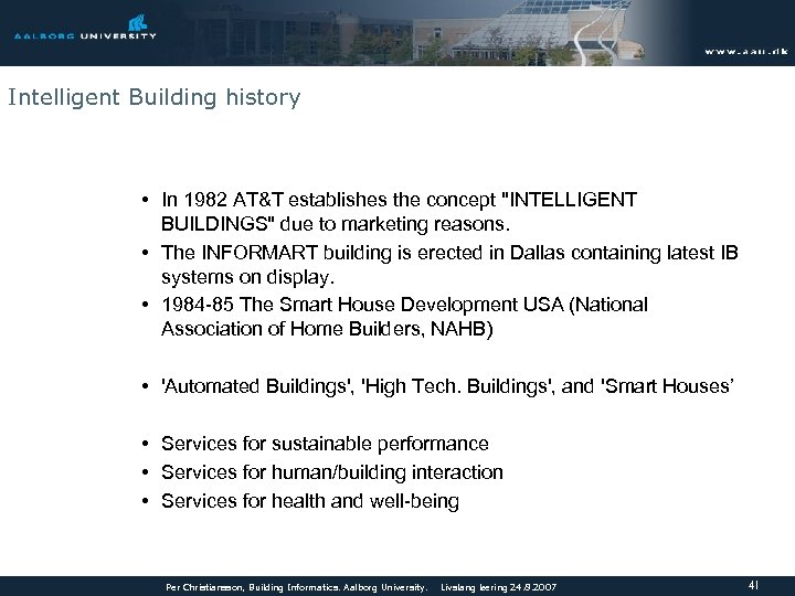 Intelligent Building history • In 1982 AT&T establishes the concept "INTELLIGENT BUILDINGS" due to