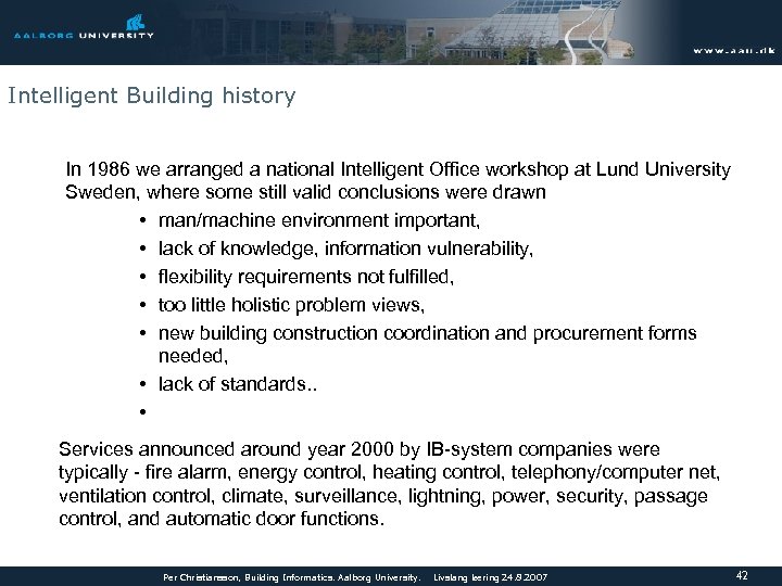 Intelligent Building history In 1986 we arranged a national Intelligent Office workshop at Lund