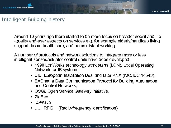 Intelligent Building history Around 10 years ago there started to be more focus on