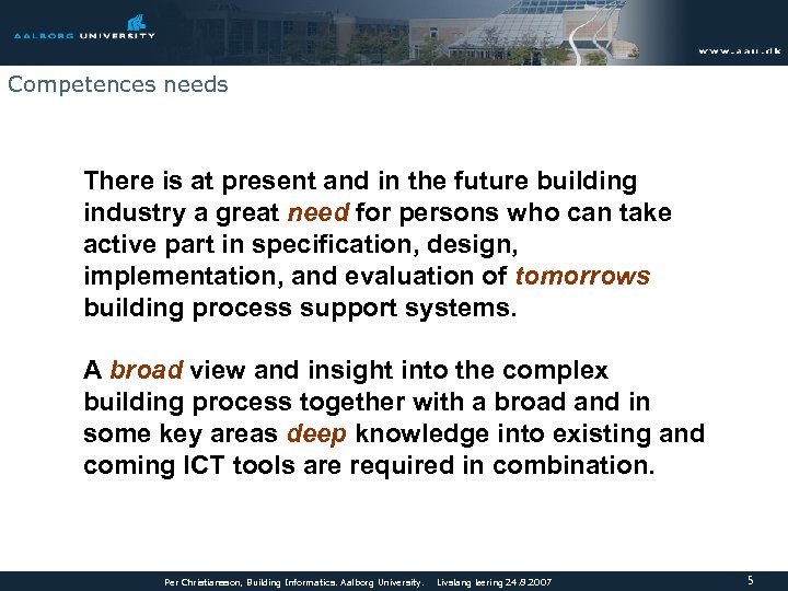 Competences needs There is at present and in the future building industry a great