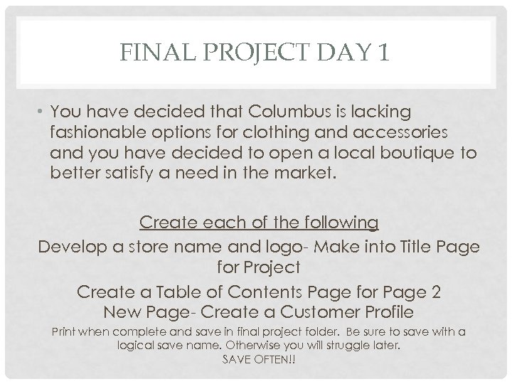 FINAL PROJECT DAY 1 • You have decided that Columbus is lacking fashionable options