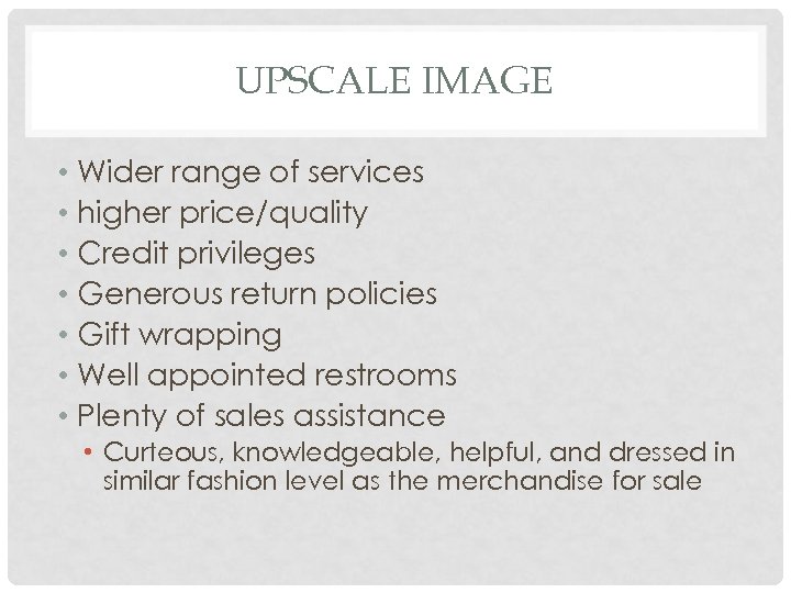 UPSCALE IMAGE • Wider range of services • higher price/quality • Credit privileges •