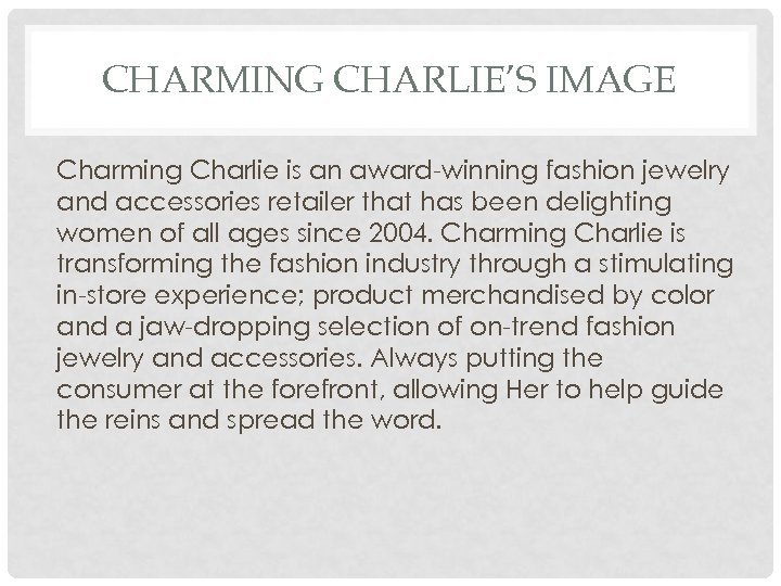 CHARMING CHARLIE’S IMAGE Charming Charlie is an award-winning fashion jewelry and accessories retailer that