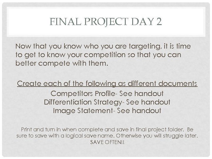 FINAL PROJECT DAY 2 Now that you know who you are targeting, it is