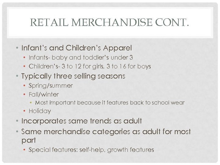 RETAIL MERCHANDISE CONT. • Infant’s and Children’s Apparel • Infants- baby and toddler’s under