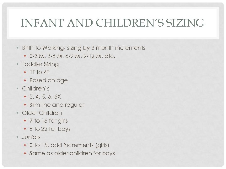 INFANT AND CHILDREN’S SIZING • Birth to Walking- sizing by 3 month increments •