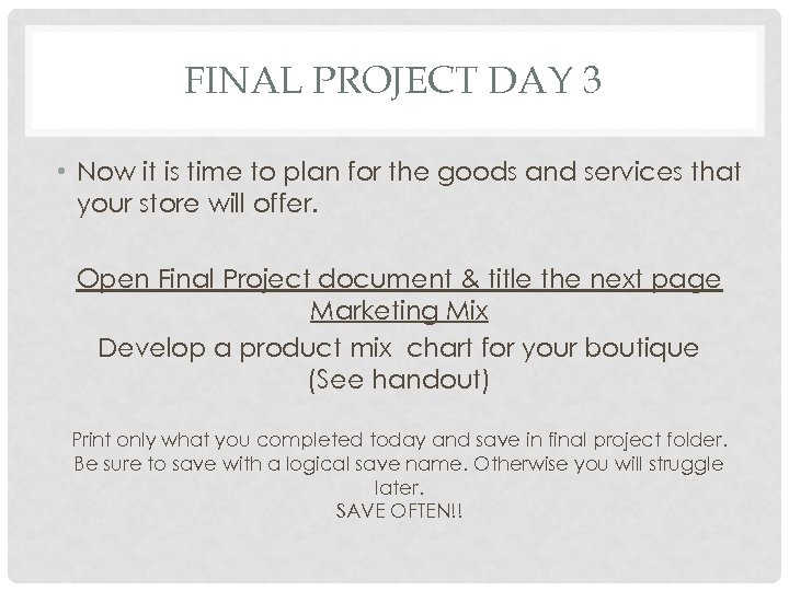 FINAL PROJECT DAY 3 • Now it is time to plan for the goods