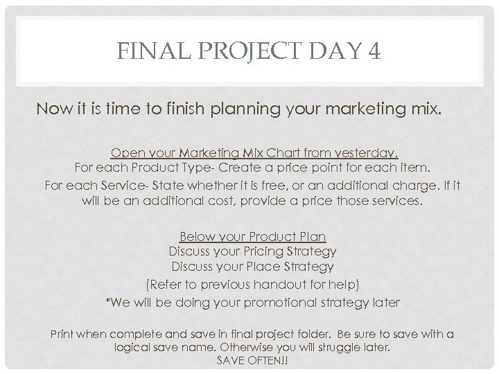 FINAL PROJECT DAY 4 Now it is time to finish planning your marketing mix.