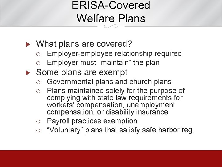ERISA-Covered Welfare Plans u What plans are covered? ¡ ¡ u Employer-employee relationship required