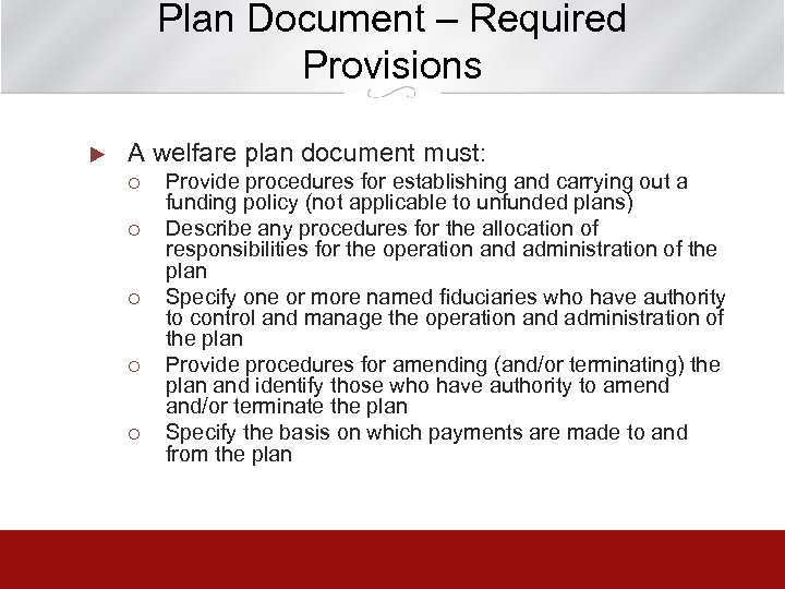 Plan Document – Required Provisions u A welfare plan document must: ¡ ¡ ¡