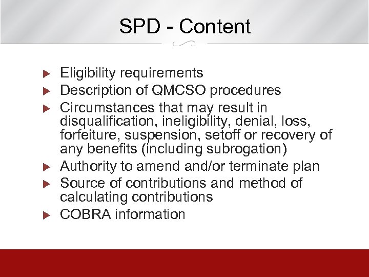 SPD - Content u u u Eligibility requirements Description of QMCSO procedures Circumstances that