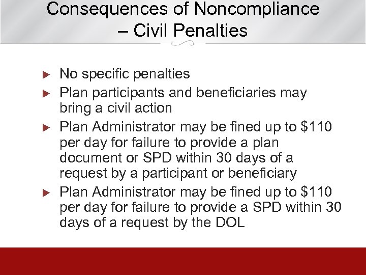 Consequences of Noncompliance – Civil Penalties u u No specific penalties Plan participants and