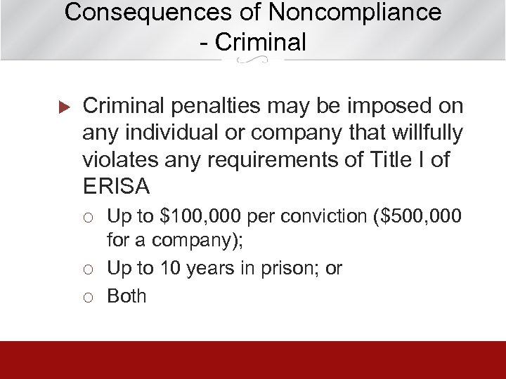 Consequences of Noncompliance - Criminal u Criminal penalties may be imposed on any individual
