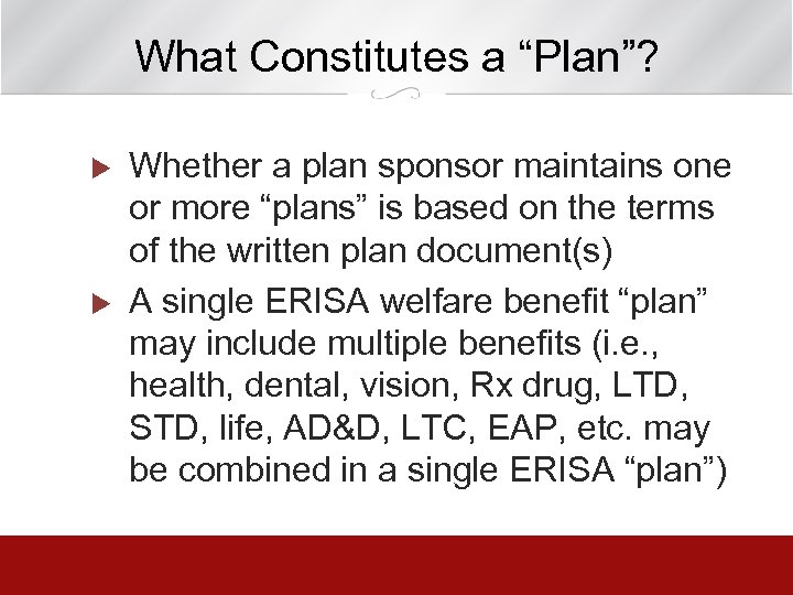 What Constitutes a “Plan”? u u Whether a plan sponsor maintains one or more