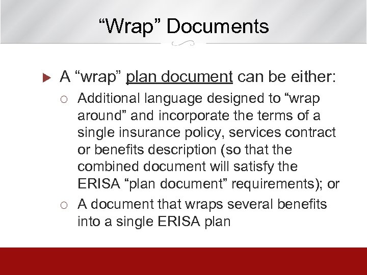 “Wrap” Documents u A “wrap” plan document can be either: ¡ ¡ Additional language