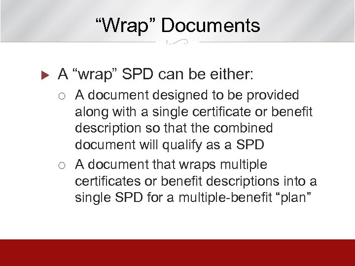 “Wrap” Documents u A “wrap” SPD can be either: ¡ ¡ A document designed