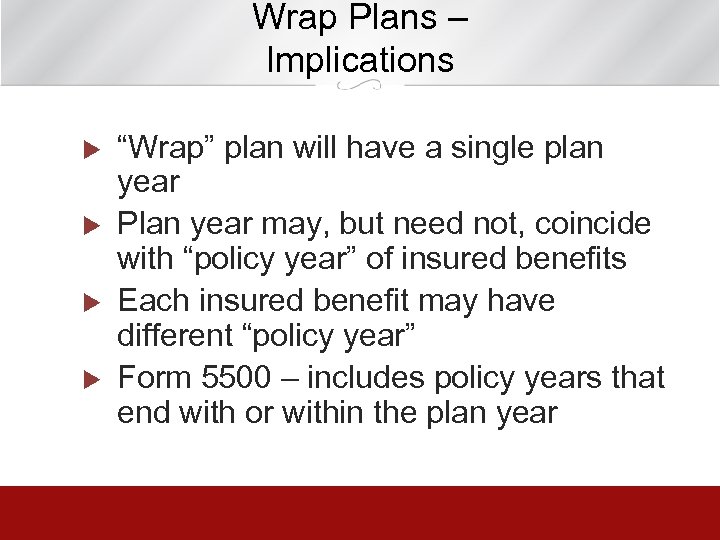 Wrap Plans – Implications u u “Wrap” plan will have a single plan year