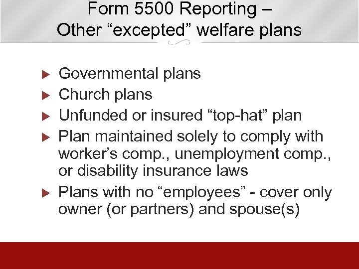 Form 5500 Reporting – Other “excepted” welfare plans u u u Governmental plans Church