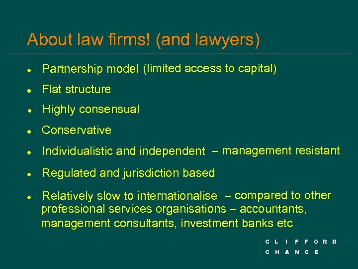 About law firms! (and lawyers) l Partnership model (limited access to capital) l Flat