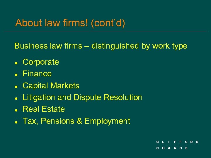 About law firms! (cont’d) Business law firms – distinguished by work type l l
