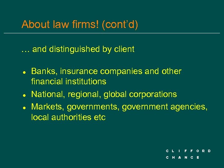 About law firms! (cont’d) … and distinguished by client l l l Banks, insurance