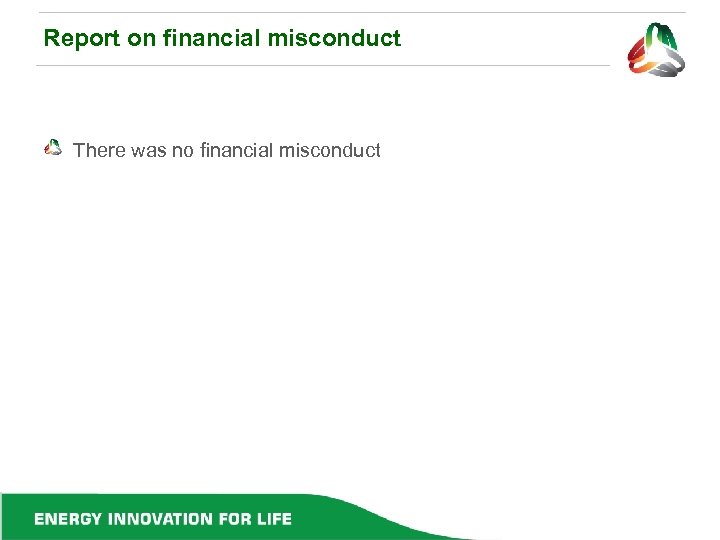 Report on financial misconduct There was no financial misconduct 