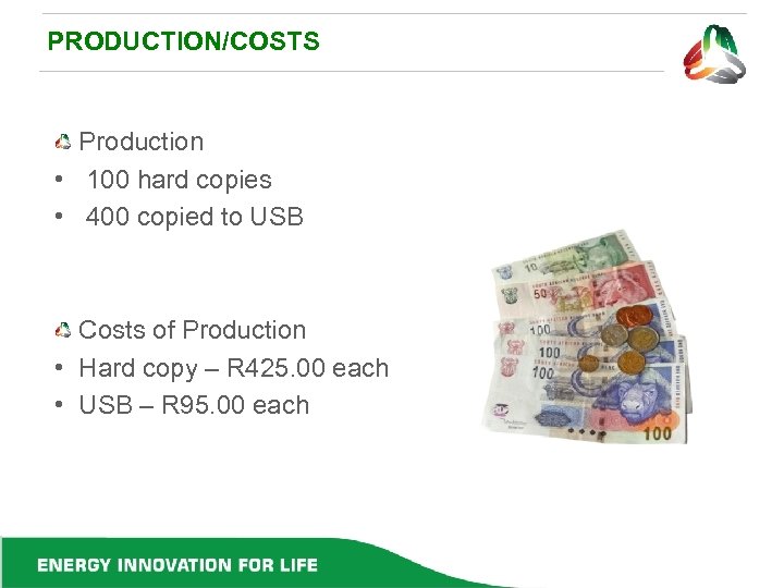 PRODUCTION/COSTS Production • 100 hard copies • 400 copied to USB Costs of Production