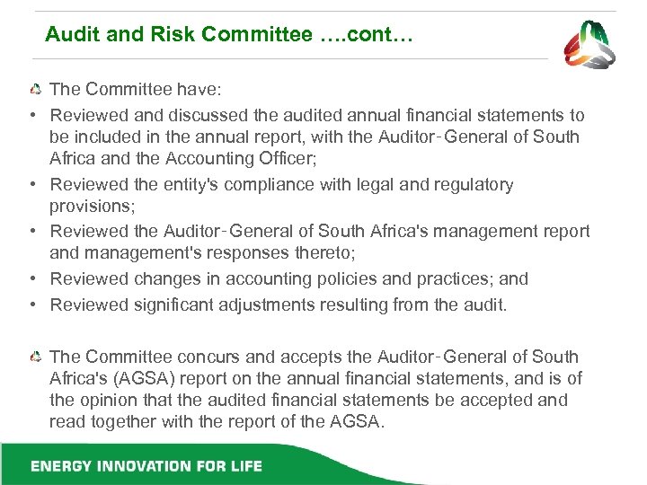 Audit and Risk Committee …. cont… • • • The Committee have: Reviewed and