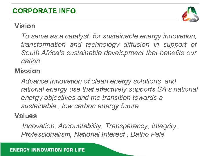 CORPORATE INFO Vision To serve as a catalyst for sustainable energy innovation, transformation and