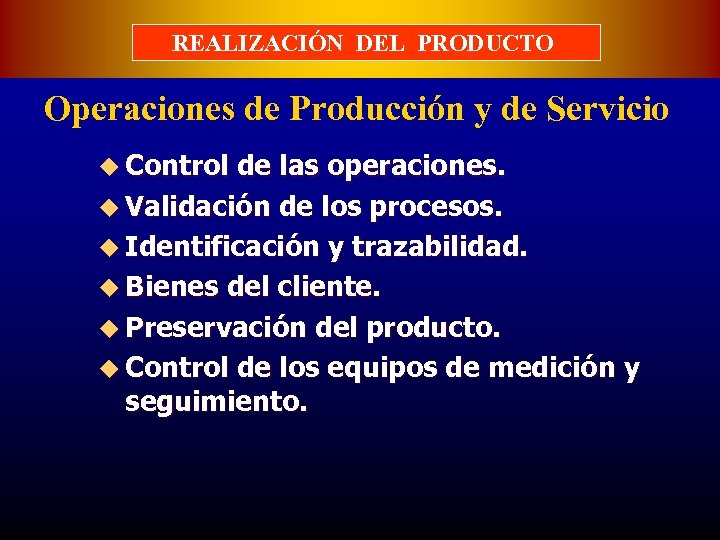REALIZACIÓN DEL PRODUCTO Operaciones de Producción y de Servicio u Control de las operaciones.