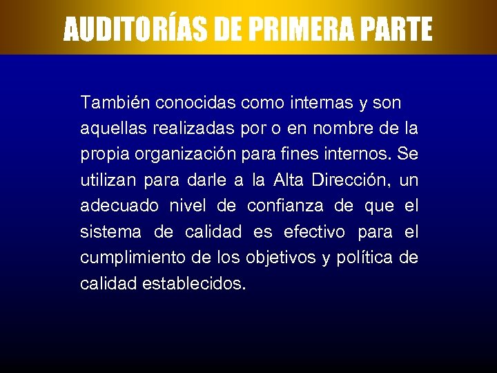 AUDITORÍAS DE PRIMERA PARTE También conocidas como internas y son aquellas realizadas por o