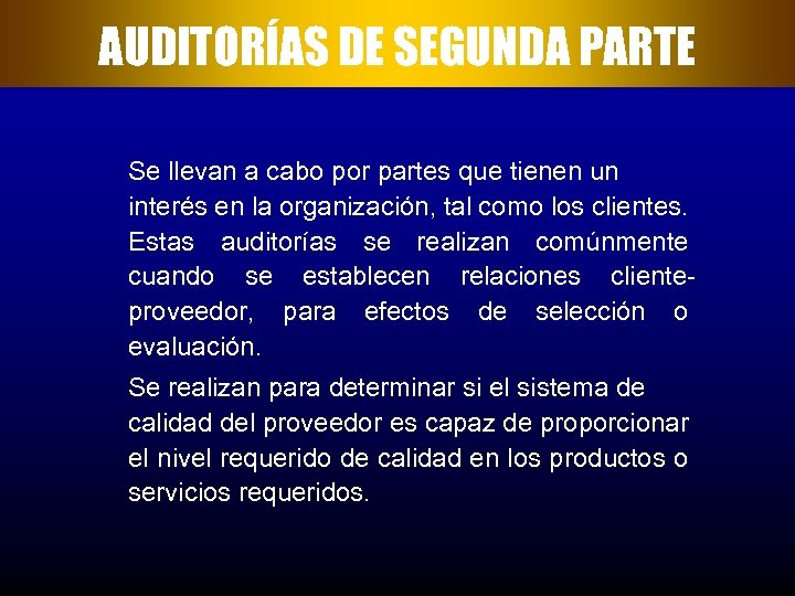AUDITORÍAS DE SEGUNDA PARTE Se llevan a cabo por partes que tienen un interés